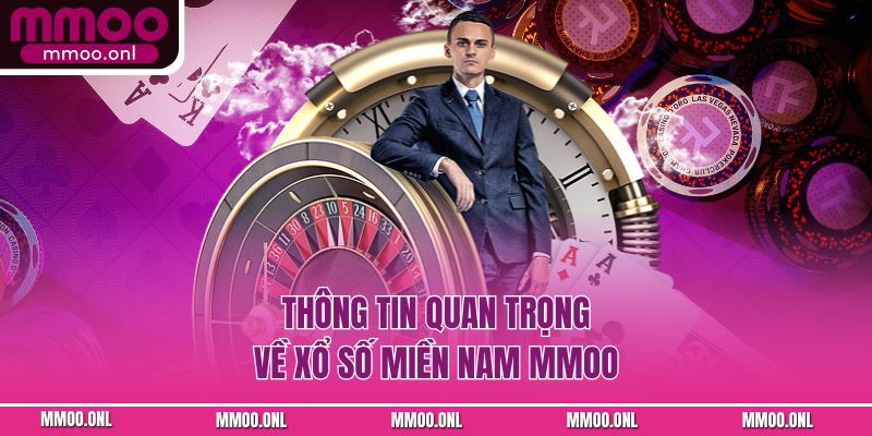 Thông tin quan trọng về xổ số miền Nam MMOO