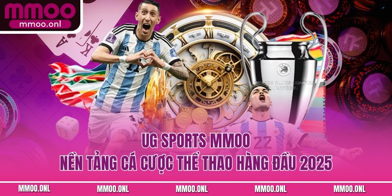 UG Sports MMOO – Nền Tảng Cá Cược Thể Thao Hàng Đầu 2025