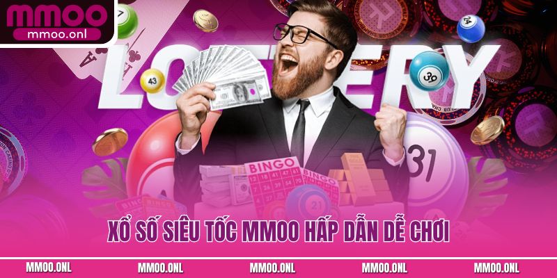 Xổ số siêu tốc MMOO hấp dẫn dễ chơi